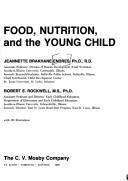 Front cover of Food, nutrition, and the young child by Jeannette Brakhane Endres
