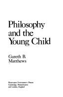 Front cover of Philosophy and the young child by Gareth B. Matthews