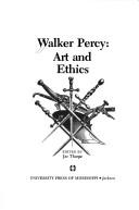 Cover of Walker Percy, art and ethics by Jac Tharpe