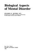 Front cover of Biological aspects of mental disorder by Solomon H. Snyder