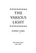 Cover of The various light by Alfred Corn