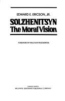 Cover of Solzhenitsyn, the moral vision by Ericson, Edward E.