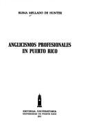 Front cover of Anglicismos profesionales en Puerto Rico by Elena Mellado de Hunter