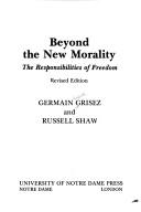 Front cover of Beyond the New Morality by Germain Gabriel Grisez
