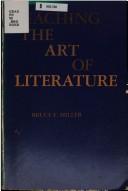 Front cover of Teaching the art of literature by Bruce E. Miller