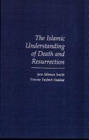 Front cover of The Islamic understanding of death and resurrection by Jane I. Smith