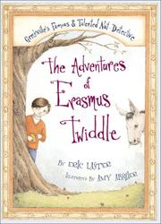 Front cover of The adventures of Erasmus Twiddle : Grmkville's famous & talented not-detective by Eric Laster