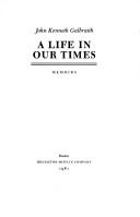 Front cover of A life in our times by John Kenneth Galbraith