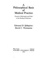 Cover of A philosophical basis of medical practice by Edmund D. Pellegrino
