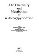 Front cover of The chemistry and metabolism of 4'-deoxypyridoxine by Stephen P. Coburn