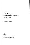 Front cover of Victorian spectacular theatre, 1850-1910 by Michael R. Booth