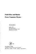 Front cover of Field-effect and bipolar power transistor physics by Adolph Blicher