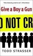 Cover of Give a Boy a Gun by Todd Strasser