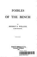 Cover of Foibles of the bench by Henry S. Wilcox