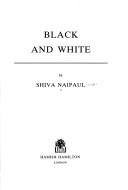 Front cover of Black and white by Shiva Naipaul