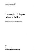 Front cover of Fantastyka, utopia, science fiction by Andrzej Zgorzelski