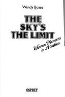 Cover of The Sky's the Limit by Wendy Boase