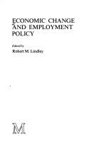 Front cover of Economic change and employment policy by Robert M. Lindley