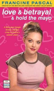 Front cover of Love & Betrayal & Hold the Mayo by Francine Pascal