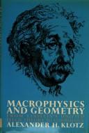 Front cover of Macrophysics and geometry by A. H. Klotz