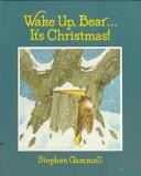 Front cover of Wake up, bear - it's Christmas! by Stephen Gammell