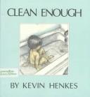 Cover of Clean enough by Kevin Henkes