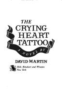 Cover of The crying heart tattoo by David Lozell Martin