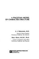 Front cover of A Piagetian model of character structure by A. J. Malerstein