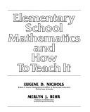 Front cover of Elementary school mathematics and how to teach it by Eugene Douglas Nichols