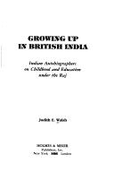 Cover of Growing up in British India by Judith E. Walsh