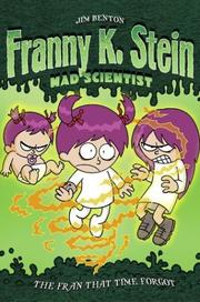 Front cover of The Fran That Time Forgot (Franny K. Stein, Mad Scientist #4) by Jim Benton