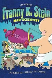 Front cover of Attack of the 50-Ft. Cupid (Franny K. Stein, Mad Scientist #2) by Jim Benton