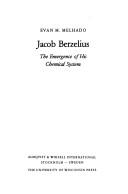 Front cover of Jacob Berzelius, the emergence of his chemical system by Evan M. Melhado