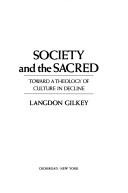 Front cover of Society and the sacred by Langdon Brown Gilkey
