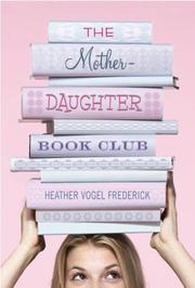 Front cover of The Mother-Daughter Book Club (The Mother-Daughter Book Club #1) by Heather Vogel Frederick