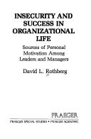 Front cover of Insecurity and success in organizational life by David L. Rothberg