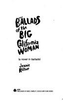 Front cover of The ballads of the big California woman by Jeanie Keltner