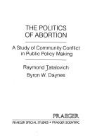 Front cover of The politics of abortion by Raymond Tatalovich