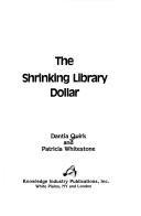 Cover of The shrinking library dollar by Dantia Quirk