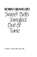 Cover of Sweet Bells Jangled Out of Tune by Robin F. Brancato