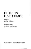 Front cover of Ethics in hard times by Arthur L. Caplan