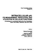 Cover of Intracellular pH: Its measurement, regulation, and utilization in cellular functions : proceedings of a conference held at the Kroc Foundation, Santa ... July 20-24, 1981 (Kroc Foundation series) by D. W. Deamer