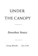 Cover of Under the canopy by Dorothea Straus