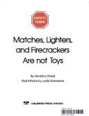 Cover of Matches, lighters, and firecrackers are not toys by Dorothy Chlad
