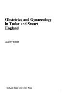 Front cover of Obstetrics and gynaecology in Tudor and Stuart England by Audrey Eccles