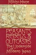 Cover of Peasants, rebels and outcasts by Mikiso Hane