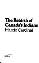 Front cover of The rebirth of Canada's Indians by Harold Cardinal
