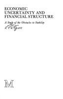 Cover of Economic uncertainty and financial structure by Alexander Thomas Kingdom Grant
