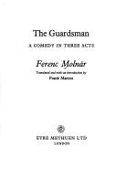 Cover of The guardsman by Ferenc Molnár