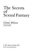 Front cover of The secrets of sexual fantasy by Glenn D. Wilson